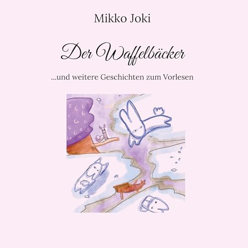 Der Waffelbäcker: ...und weitere Geschichten zum Vorlesen von BoD – Books on Demand