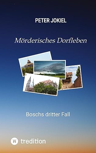 Mörderisches Dorfleben, Ein Nürnberger Krimi mit Spannung, guter Unterhaltung und einem unvorhersehbaren Ende.: Boschs dritter Fall (Boschs Kriminalfälle)