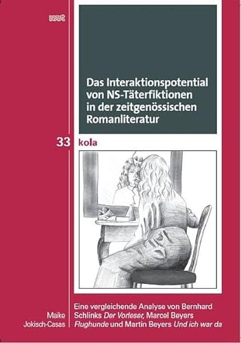 Das Interaktionspotential von NS-Täterfiktionen in der zeitgenössischen Romanliteratur: Eine vergleichende Analyse von Bernhard Schlinks „Der ... Geistes-, Kultur- und Bildungswissenschaften)