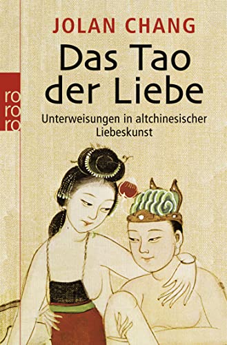 Das Tao der Liebe: Unterweisungen in altchinesischer Liebeskunst von Rowohlt