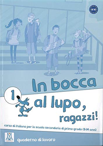 In bocca al lupo, ragazzi! 1: corso di italiano per la scuola secondaria di primo grado (11-14 anni) / quaderno di lavoro – Übungsheft von Hueber
