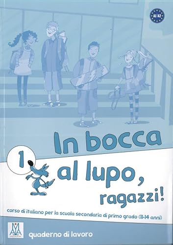 In bocca al lupo, ragazzi! 1: corso di italiano per la scuola secondaria di primo grado (11-14 anni) / quaderno di lavoro – Übungsheft