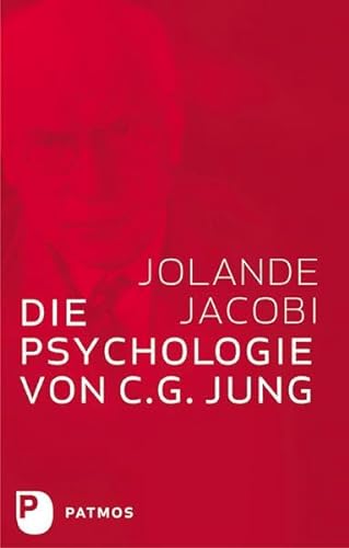 Die Psychologie von C. G. Jung - Eine Einführung in das Gesamtwerk, mit einem Geleitwort von C. G. Jung