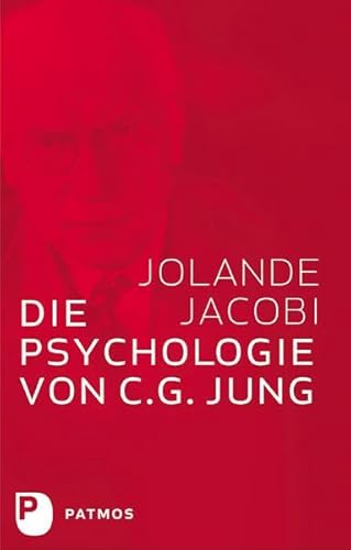 Die Psychologie von C. G. Jung: Eine Einführung in das Gesamtwerk, mit einem Geleitwort von C. G. Jung