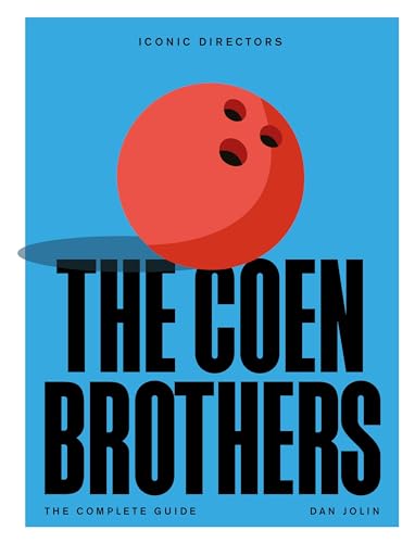 The Coen Brothers: The Complete Unofficial Guide (Iconic Directors)