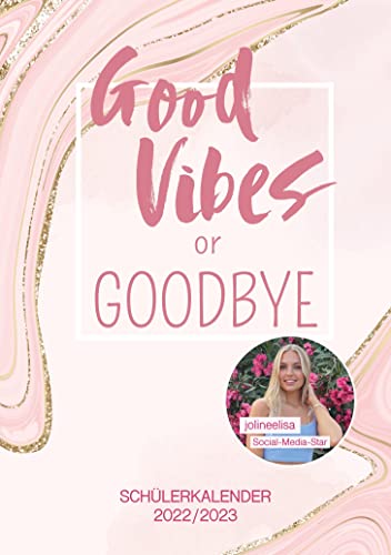 Good Vibes or Goodbye: Schülerkalender 2022/2023 von Joline Elisa von CE Community Editions