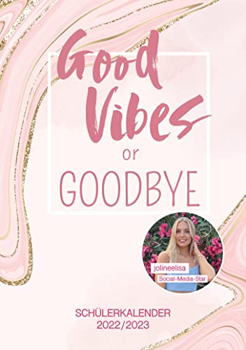 Good Vibes or Goodbye: Schülerkalender 2022/2023 von Joline Elisa