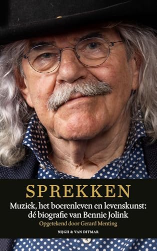Sprekken: Muziek, motorsport, het boerenleven en levenskunst: dé biografie van Bennie Jolink von Nijgh & Van Ditmar