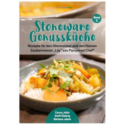 Stoneware Genussküche | Band 2 | Rezepte für den Ofenmeister und den Kleinen Zaubermeister "Lily" von Pampered Chef: Rezeptheft mit 34 kreativen ... Chef / Rezeptheft mit 29 Stoneware-Rezepten)