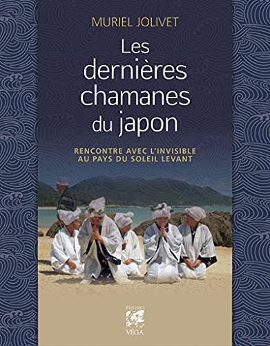 Les dernières chamanes du Japon - Rencontre avec l'invisible au pays du soleil levant von VEGA