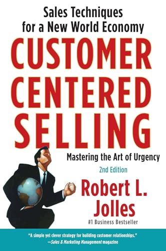 Customer Centered Selling: Sales Techniques for a New World Economy von Free Press