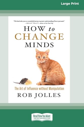 How to Change Minds: The Art of Influence without Manipulation (16pt Large Print Format) von ReadHowYouWant