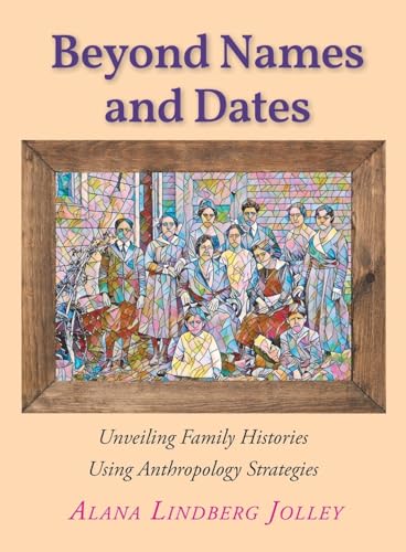Beyond Names and Dates: Unveiling Family Histories Using Anthropology Strategies von Newman Springs