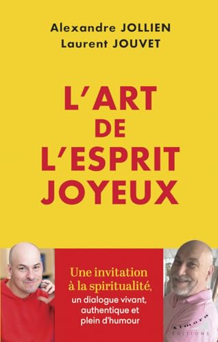 L'art de l'esprit joyeux: La spiritualité comme moyen de transformer notre vie L'art de l'esprit joyeux: La spiritualité comme moyen de transformer notre vie von ALMORA