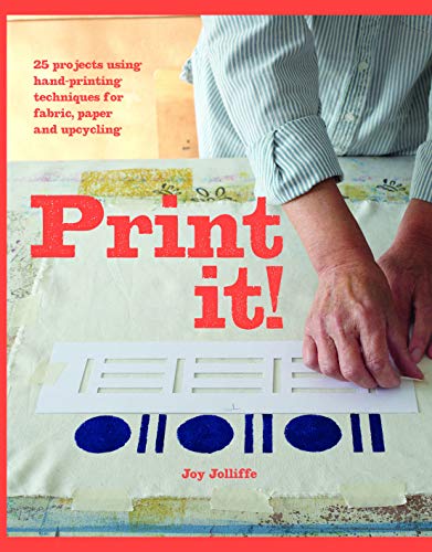 Print it!: 25 projects using hand-printing techniques for fabric, paper and upcycling von Batsford