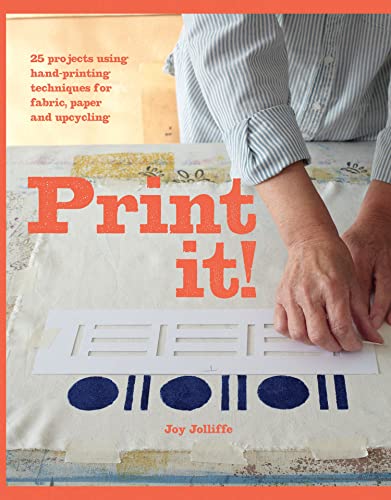 Print it!: 25 projects using hand-printing techniques for fabric, paper and upcycling von Batsford