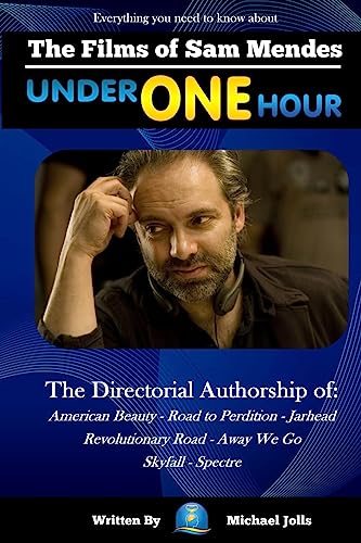 The Films of Sam Mendes Under One Hour: Everything You Need to Know von CREATESPACE