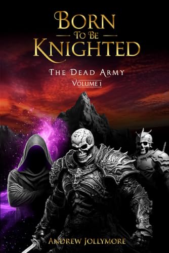 Born To Be Knighted: The Dead Army - Volume 1 von Design Marvel
