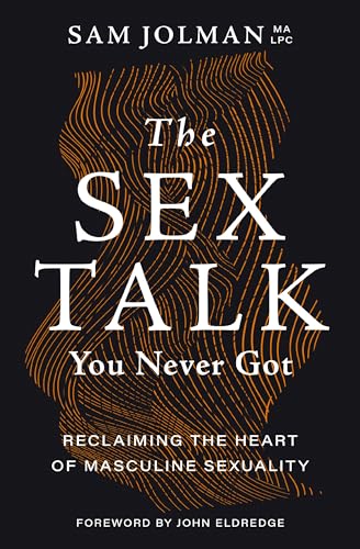 The Sex Talk You Never Got: Reclaiming the Heart of Masculine Sexuality von Penguin