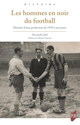 Les Hommes en noir du football: Histoire d'une profession de 1919 à nos jours von PU RENNES