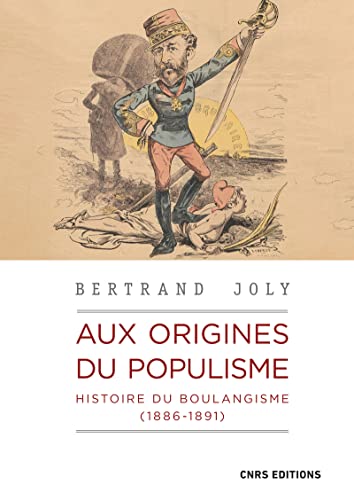 Aux origines du populisme - Histoire du boulangisme (1886-1891) von CNRS EDITIONS