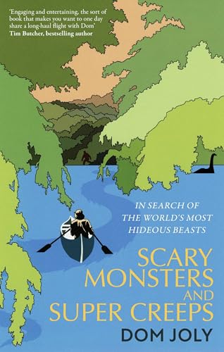 Scary Monsters and Super Creeps: In Search of the World's Most Hideous Beasts von Little, Brown Book Group