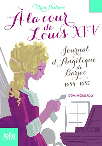 À la cour de Louis XIV: Journal d'Angélique de Barjac, 1684-1685 von Folio Junior