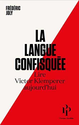 La langue confisquée: Lire Victor Klemperer aujourd'hui