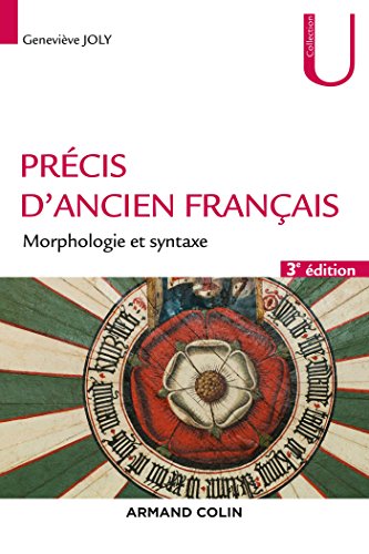 Précis d'ancien français - 3e éd. - Morphologie et syntaxe: Morphologie et syntaxe von ARMAND COLIN