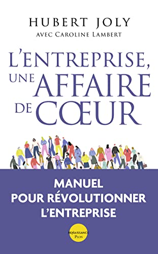 L'entreprise, une affaire de coeur - Libérer la magie humaine au service du bien commun L'entreprise, une affaire de coeur - Libérer la magie humaine au service du bien commun