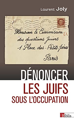 Dénoncer les Juifs sous l'Occupation: Paris, 1940-1944 von CNRS EDITIONS