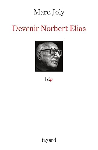 Devenir Norbert Elias: Histoire croisée d'un processus de reconnaissance scientifique : la réception française