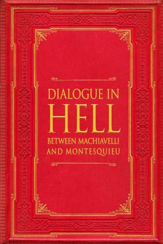Dialogue in Hell between Machiavelli and Montesquieu von Independently published