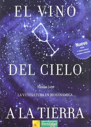 El vino del cielo a la tierra : la viticultura en biodinámica (Los libros de Ceres, Band 1) von La Fertilidad de la Tierra Ediciones