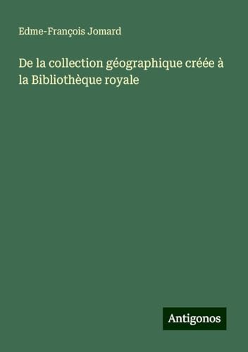 De la collection géographique créée à la Bibliothèque royale von Antigonos Verlag