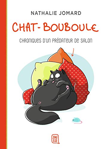 Chat-Bouboule: Chroniques d'un prédateur de salon von J'AI LU