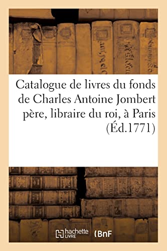 Catalogue de livres du fonds de Charles Antoine Jombert père, libraire du roi, à Paris (Éd.1771)