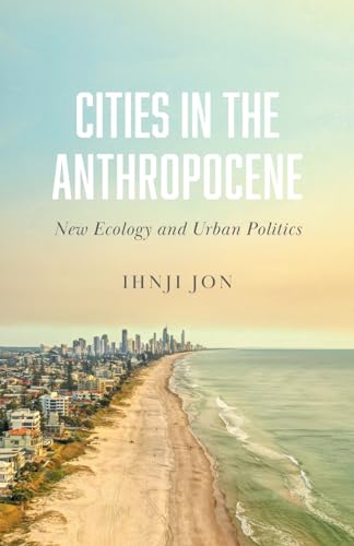 Cities in the Anthropocene: New Ecology and Urban Politics von Pluto Press (UK)