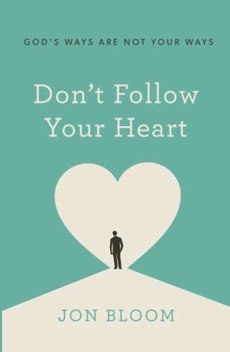 Don't Follow Your Heart: God's Ways Are Not Your Ways von BOHJTE