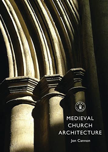 Medieval Church Architecture (Shire Library, Band 718)