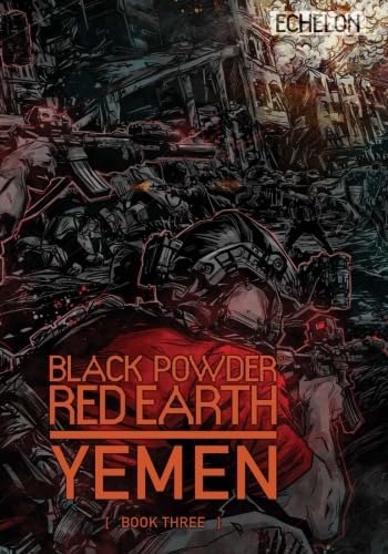 Black Powder Red Earth Yemen [ Book Three ] von CreateSpace Independent Publishing Platform
