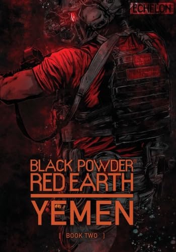 Black Powder Red Earth Yemen [ Book Two ] von CreateSpace Independent Publishing Platform