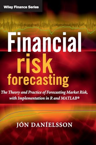 Financial Risk Forecasting: The Theory and Practice of Forecasting Market Risk, With Implementation in R and Matlab (Wiley Finance) von Wiley