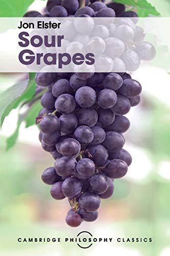 Sour Grapes: Studies in the Subversion of Rationality (Cambridge Philosophy Classics) von Cambridge University Press