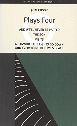 Fosse: Plays Four: And We'll Never Be Parted; The Son, Visits; Meanwhile the Lights Go Down and Everything Becomes Black (Oberon Modern Playwrights) von Oberon Books