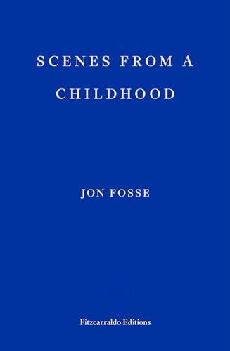 Scenes from a Childhood: Jon Fosse von Fitzcarraldo Editions