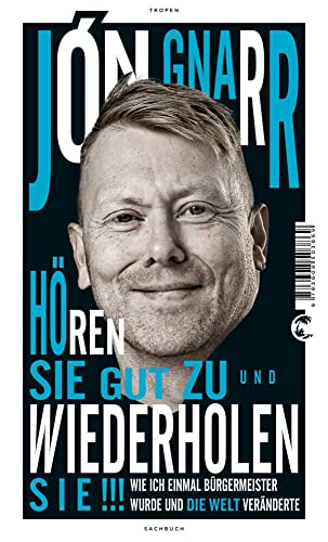 Hören Sie gut zu und wiederholen Sie: Wie ich einmal Bürgermeister wurde und die Welt veränderte von Tropen