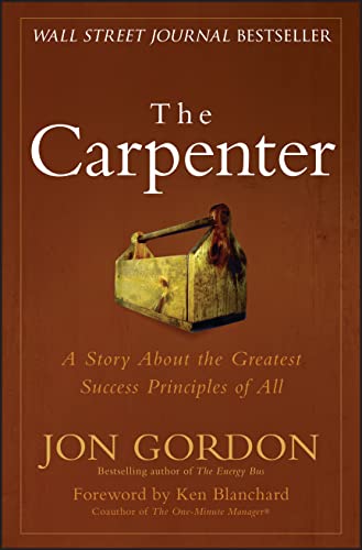 The Carpenter: A Story About the Greatest Success Strategies of All von Wiley
