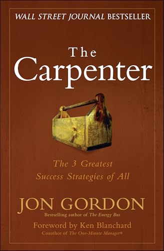 The Carpenter: A Story About the Greatest Success Strategies of All von Wiley