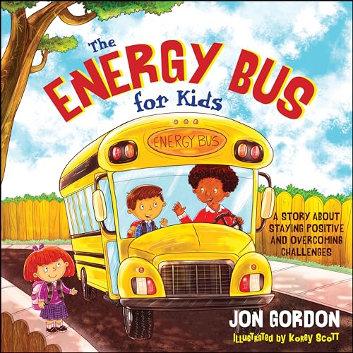 The Energy Bus for Kids: A Story About Staying Positive and Overcoming Negativity von Wiley